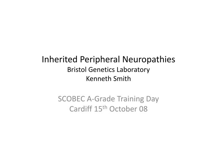 inherited peripheral neuropathies bristol genetics laboratory kenneth smith