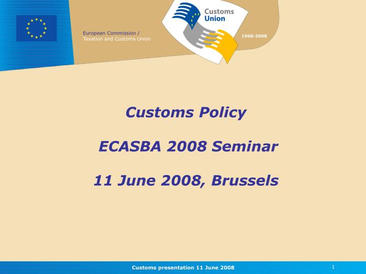 customs policy ecasba 2008 seminar 11 june 2008 brussels