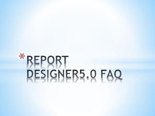 report designer5 0 faq