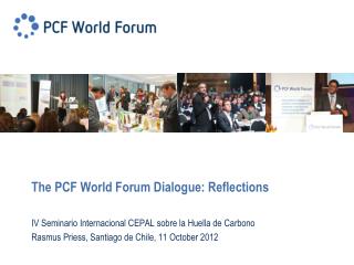 The PCF World Forum Dialogue: Reflections