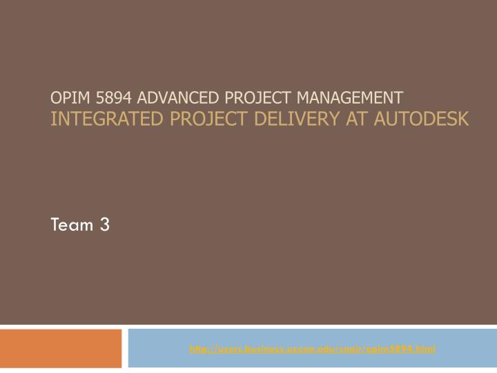 opim 5894 advanced project management integrated project delivery at autodesk