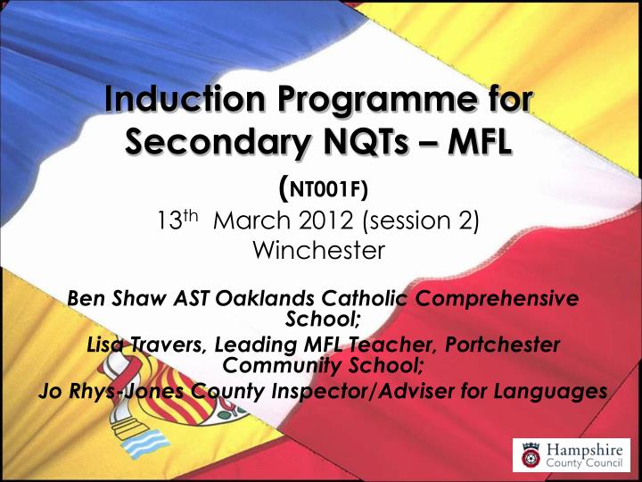 induction programme for secondary nqts mfl nt001f 13 th march 2012 session 2 winchester