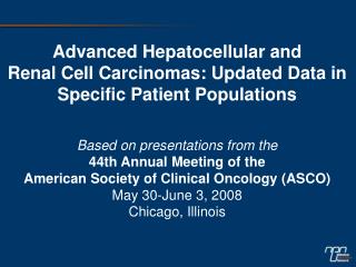 Advanced Hepatocellular and Renal Cell Carcinomas: Updated Data in Specific Patient Populations