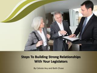 Steps To Building Strong Relationships With Your Legislators