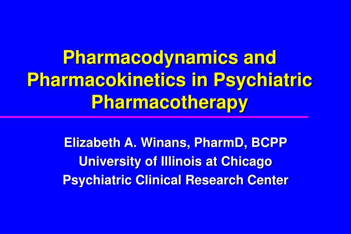 pharmacodynamics and pharmacokinetics in psychiatric pharmacotherapy