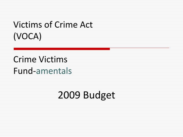 victims of crime act voca crime victims fund amentals 2009 budget