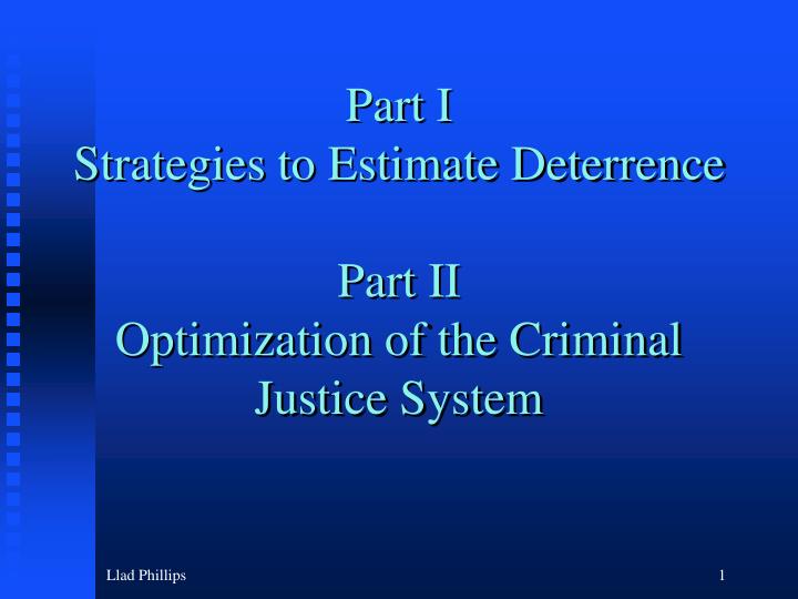 part i strategies to estimate deterrence part ii optimization of the criminal justice system