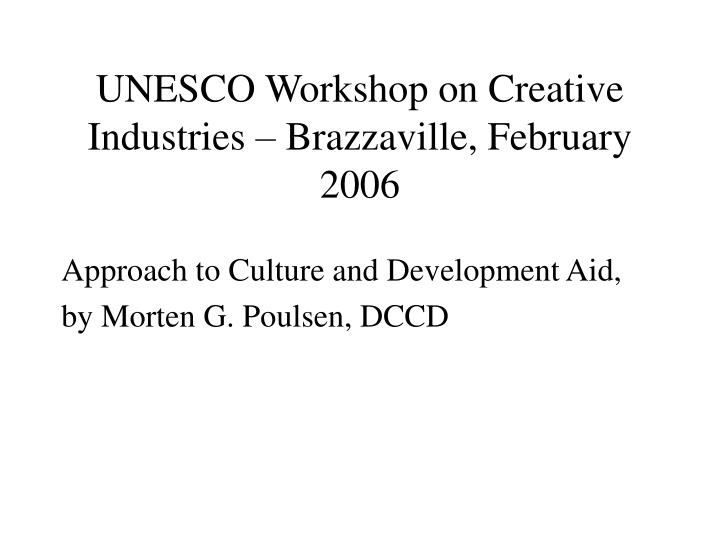 unesco workshop on creative industries brazzaville february 2006