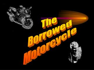 The Borrowed Motorcycle