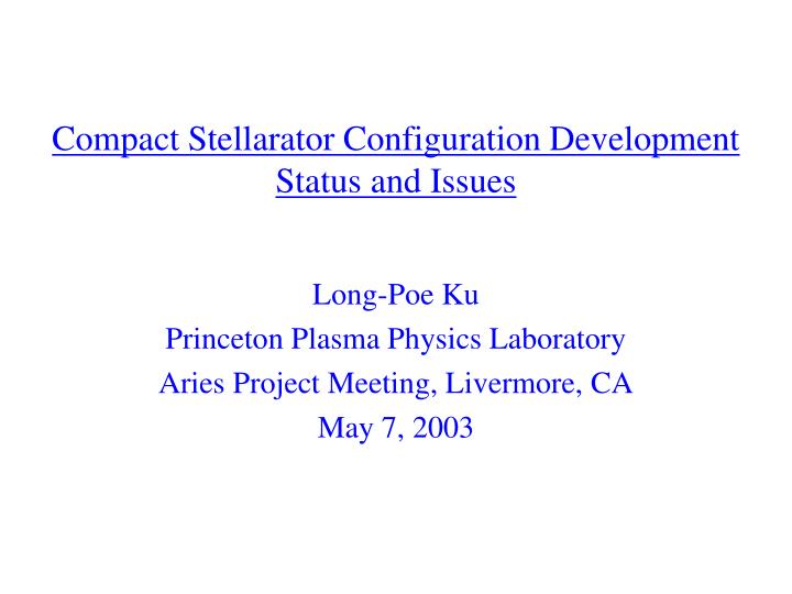 compact stellarator configuration development status and issues