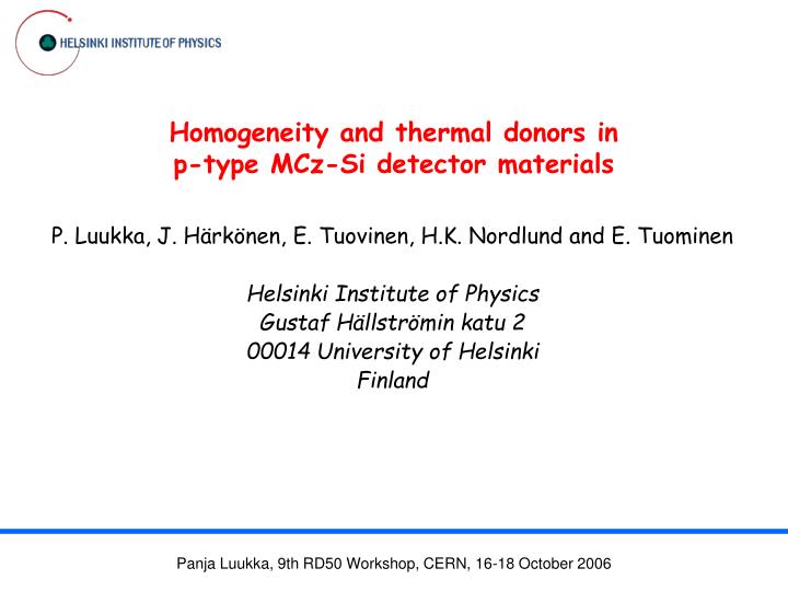 homogeneity and thermal donors in p type mcz si detector materials