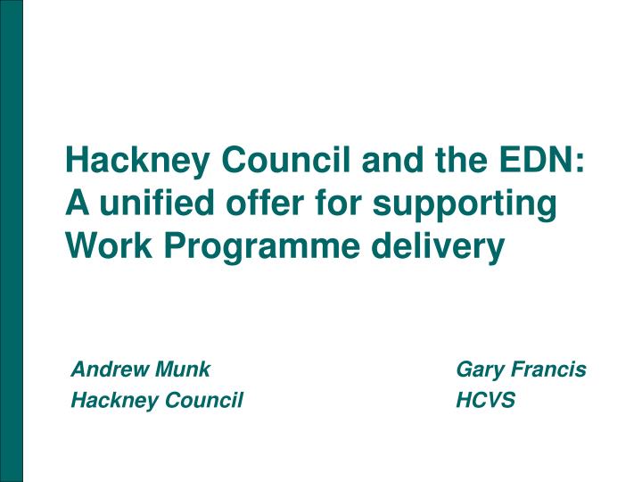 hackney council and the edn a unified offer for supporting work programme delivery