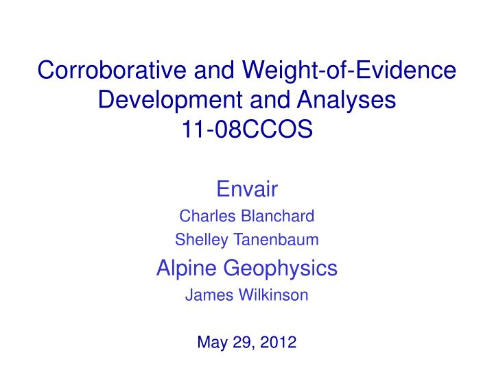 corroborative and weight of evidence development and analyses 11 08ccos