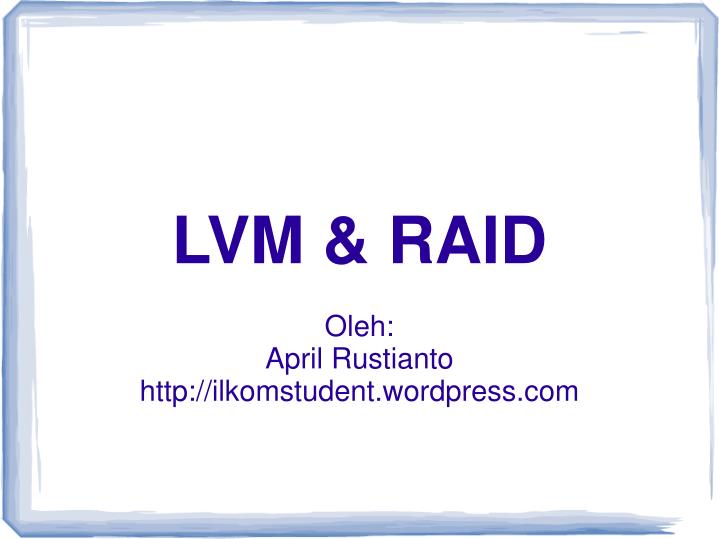 lvm raid oleh april rustianto http ilkomstudent wordpress com