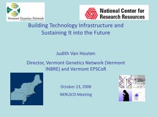Building Technology Infrastructure and Sustaining It into the Future Judith Van Houten