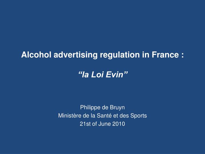 alcohol advertising regulation in france la loi evin