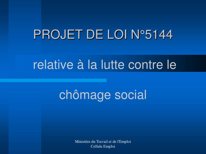 projet de loi n 5144 relative la lutte contre le ch mage social