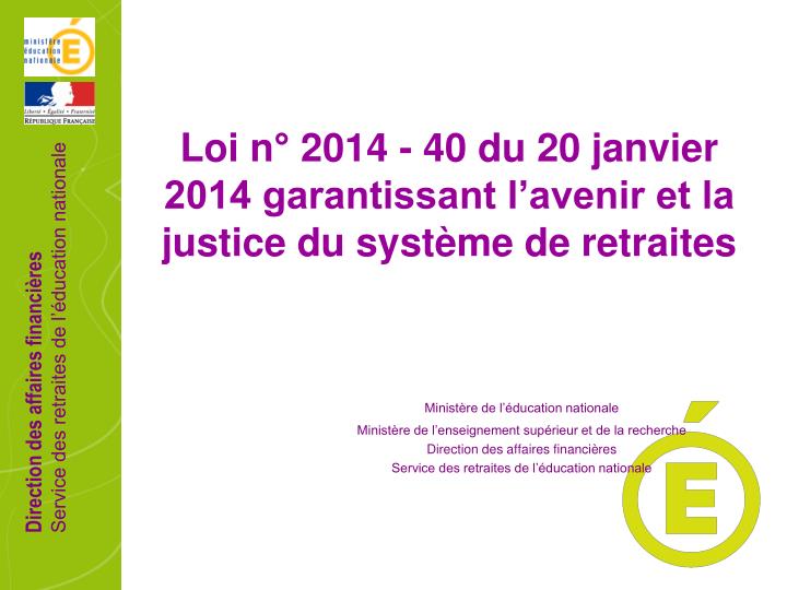 loi n 2014 40 du 20 janvier 2014 garantissant l avenir et la justice du syst me de retraites
