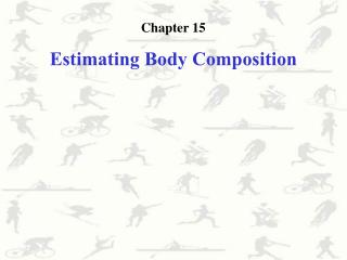 Chapter 15 Estimating Body Composition