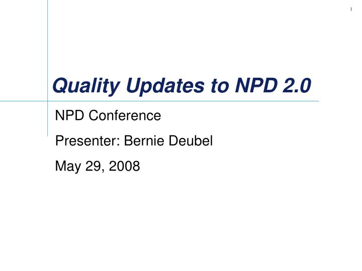 quality updates to npd 2 0