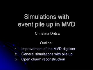 Simulations with event pile up in MVD