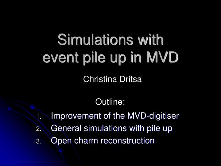 simulations with event pile up in mvd