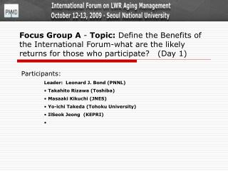 Participants: Leader: Leonard J. Bond (PNNL) Takahito Rizawa (Toshiba) Masaaki Kikuchi (JNES)