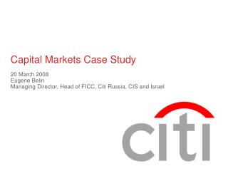 20 March 2008 Eugene Belin Managing Director, Head of FICC, Citi Russia, CIS and Israel