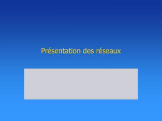 pr sentation des r seaux