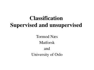 Classification Supervised and unsupervised