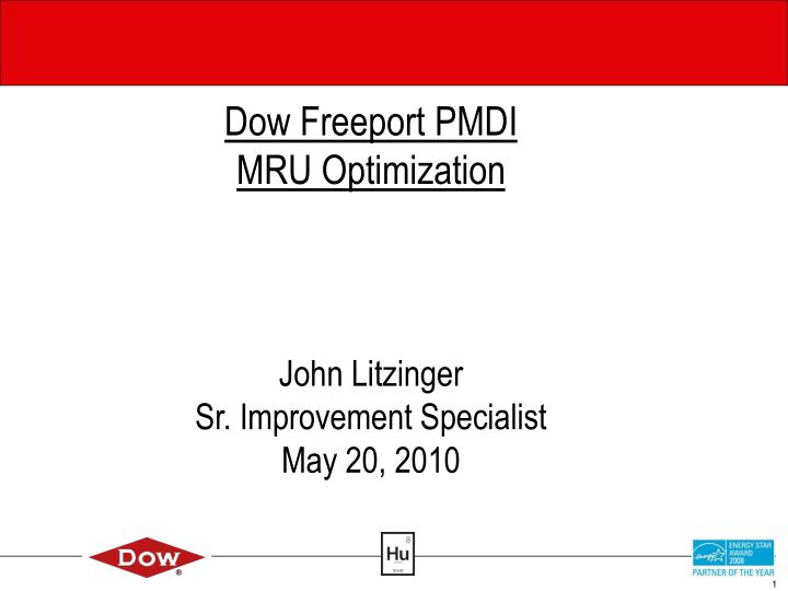 dow freeport pmdi mru optimization john litzinger sr improvement specialist may 20 2010