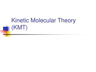 Kinetic Molecular Theory (KMT)
