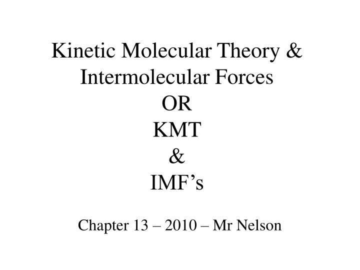 kinetic molecular theory intermolecular forces or kmt imf s