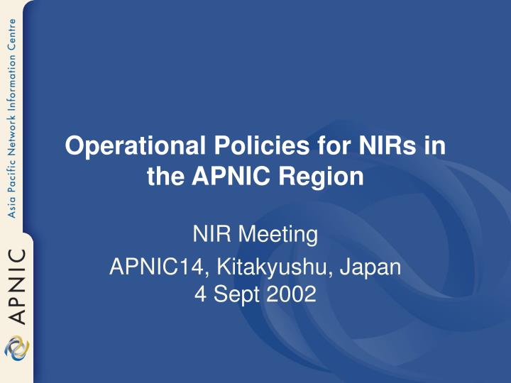 operational policies for nirs in the apnic region