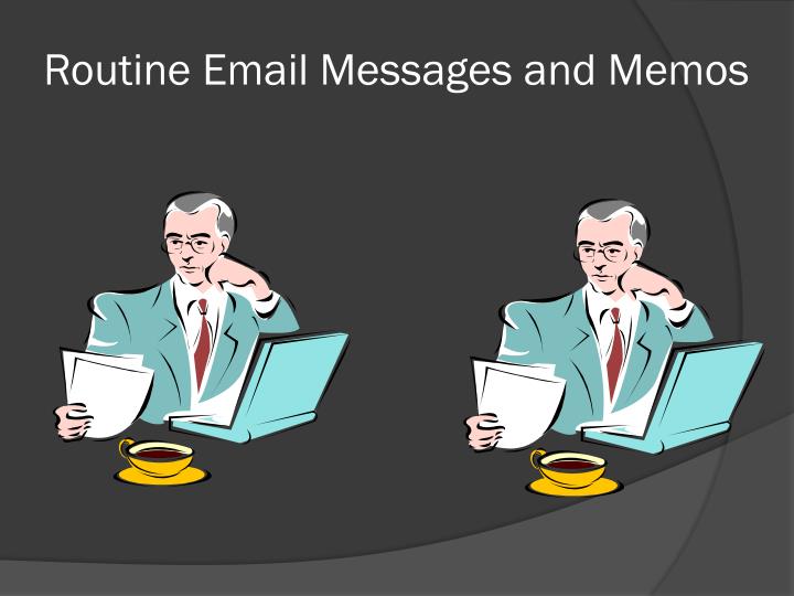 routine email messages and memos
