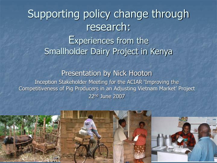 supporting policy change through research e xperiences from the smallholder dairy project in kenya
