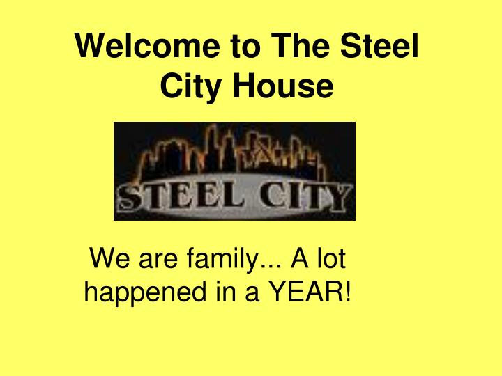 welcome to the steel city house