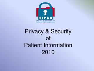 Privacy &amp; Security of Patient Information 2010