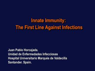 Innate Immunity: The First Line Against Infections