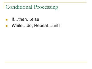 Conditional Processing