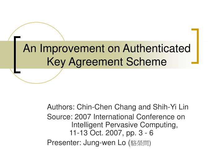 an improvement on authenticated key agreement scheme