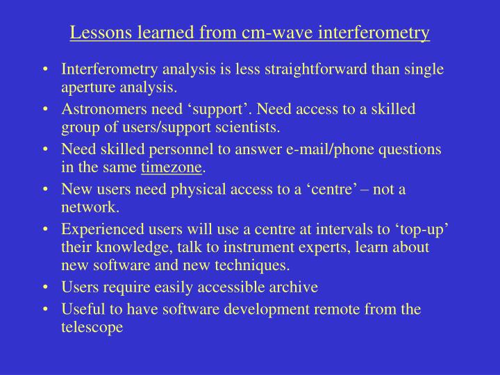 lessons learned from cm wave interferometry