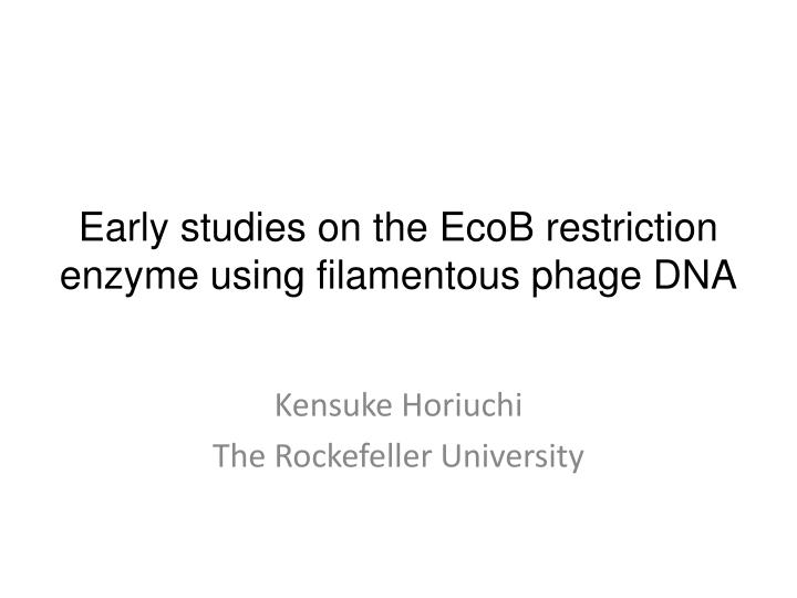 early studies on the ecob restriction enzyme using filamentous phage dna