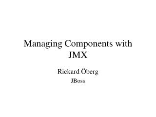 Managing Components with JMX