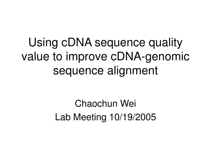 using cdna sequence quality value to improve cdna genomic sequence alignment