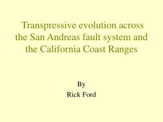 Transpressive evolution across the San Andreas fault system and the California Coast Ranges