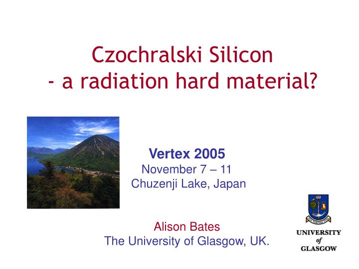 czochralski silicon a radiation hard material