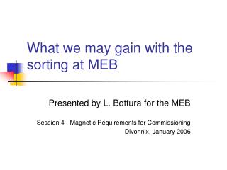 What we may gain with the sorting at MEB