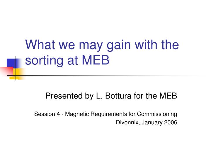 what we may gain with the sorting at meb