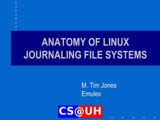 ANATOMY OF LINUX JOURNALING FILE SYSTEMS